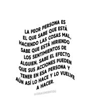 la peor persona es el que sabe que esta haciendo las cosas mal.jpg